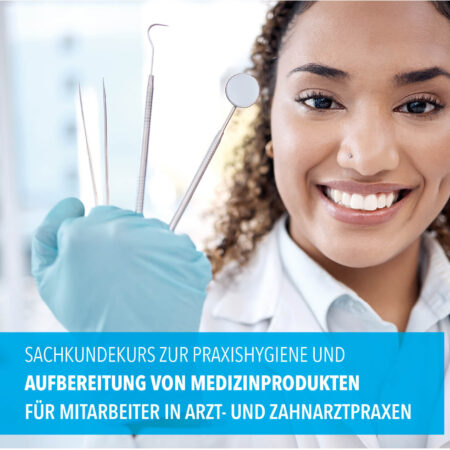 Sachkundekurs zur Praxishygiene und Aufbereitung von Medizinprodukten für Mitarbeiter/Innen in Arzt- und Zahnarztpraxen